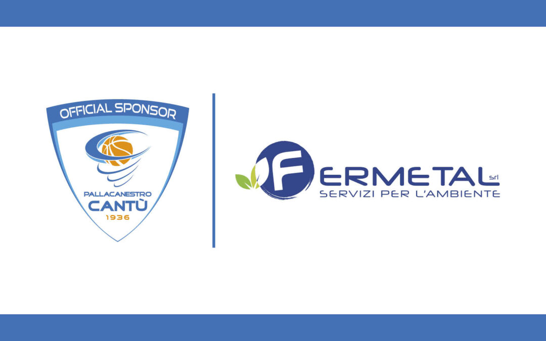 PALLACANESTRO CANTÙ E FERMETAL RINNOVANO LA PARTNERSHIP