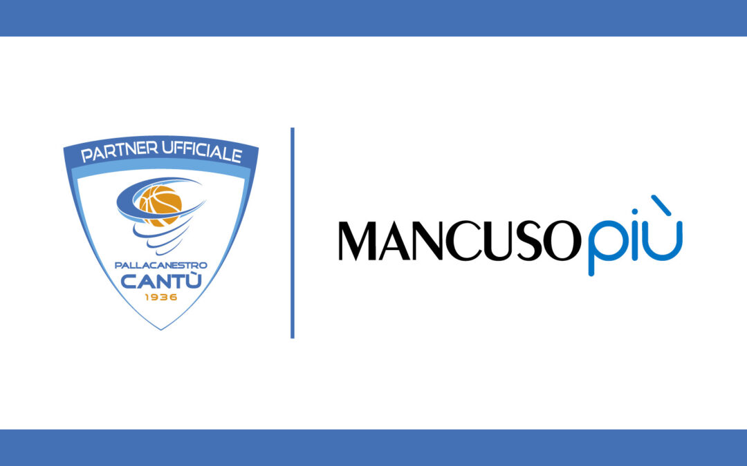 PALLACANESTRO CANTÙ E MANCUSO PIÙ RINNOVANO LA PARTNERSHIP