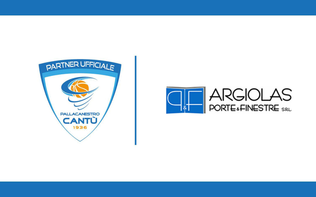 ARGIOLAS PORTE & FINESTRE DIVENTA PARTNER UFFICIALE DELLA PALLACANESTRO CANTÙ