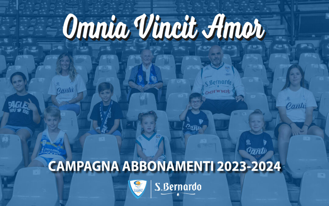 OMNIA VINCIT AMOR: LA CAMPAGNA ABBONAMENTI 2023/2024 DELLA PALLACANESTRO CANTÙ