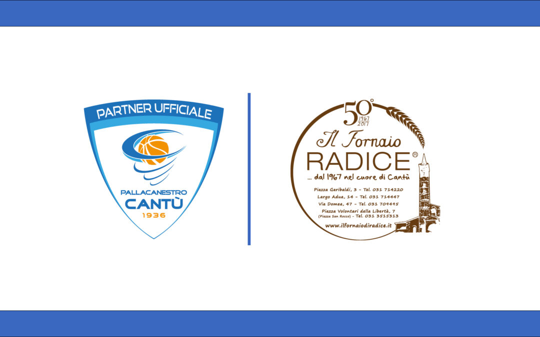 IL FORNAIO DI RADICE NUOVO PARTNER UFFICIALE DI PALLACANESTRO CANTÙ