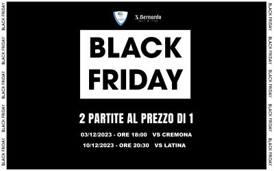 BLACK FRIDAY: 2 PARTITE AL PREZZO DI 1