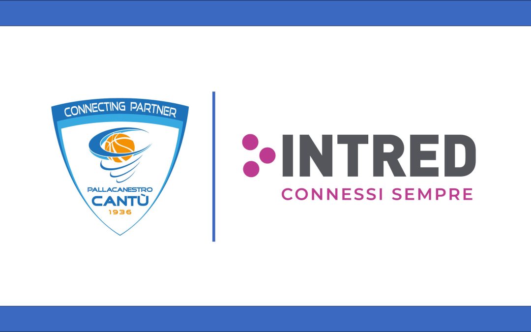 INTRED È IL NUOVO CONNECTING PARTNER DI PALLACANESTRO CANTÙ