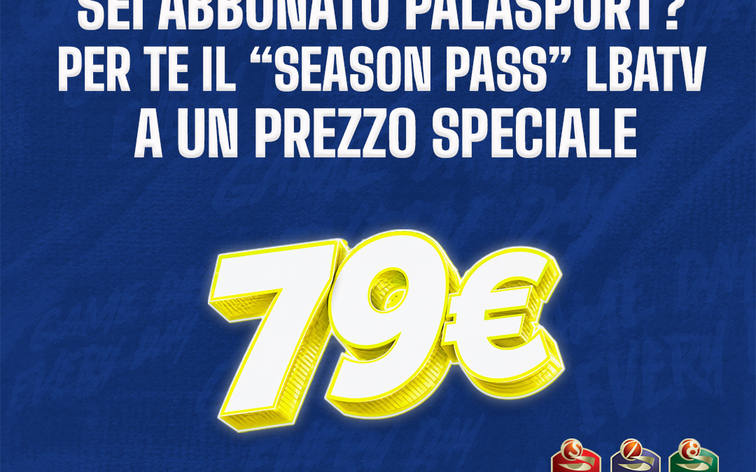 SEASON PASS DI LBATV A 79€ PER GLI ABBONATI